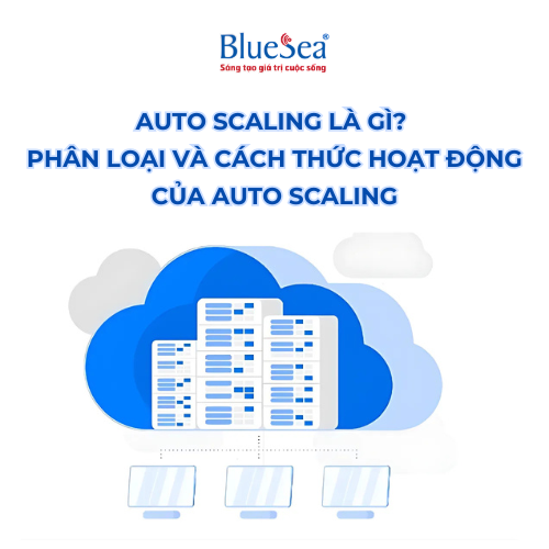 Auto Scaling là gì? Phân loại và cách thức hoạt động của Auto Scaling