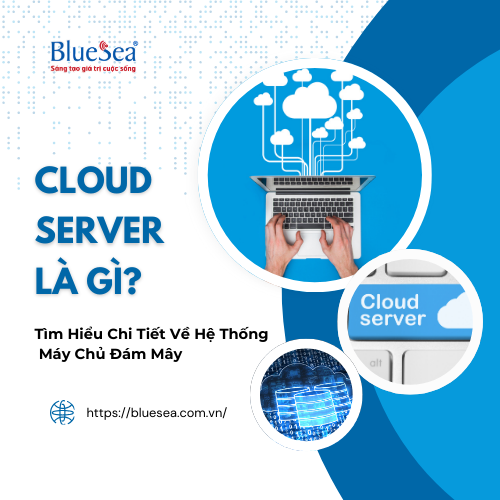 Cloud Server Là Gì? Tìm Hiểu Chi Tiết Về Hệ Thống Máy Chủ Đám Mây 