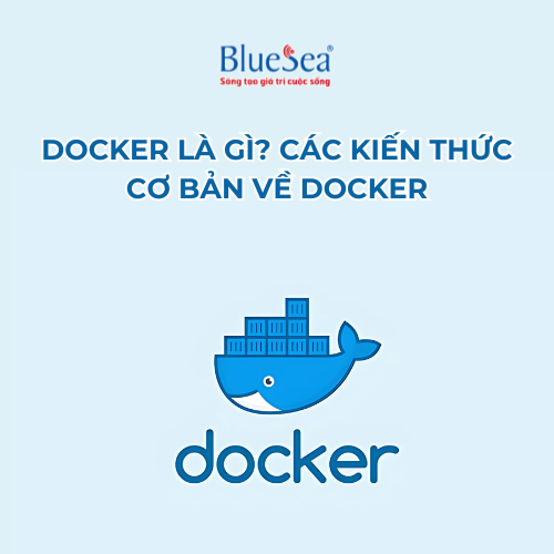 Docker là gì? Các kiến thức cơ bản về Docker 